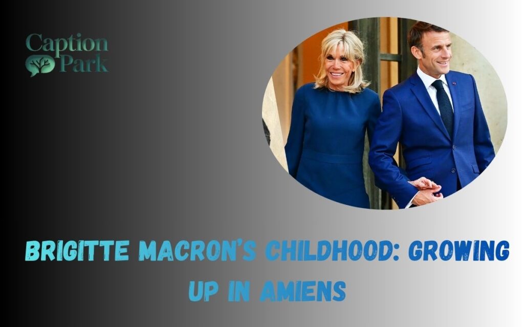 Brigitte Macron’s Childhood Growing Up in Amiens