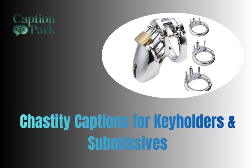 Chastity Captions for Keyholders & Submissives