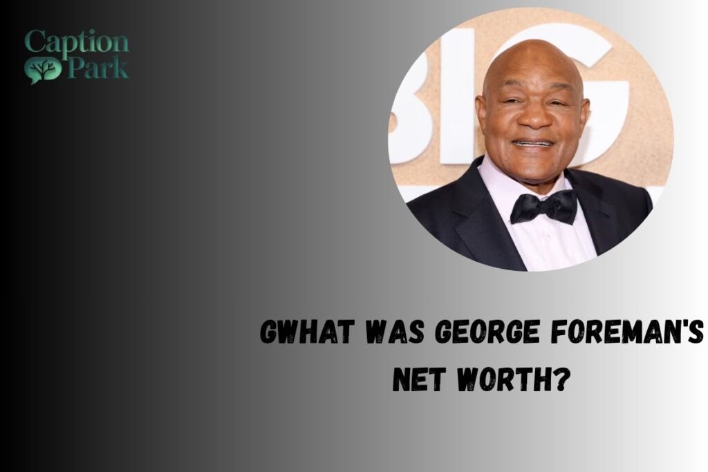 What was George Foreman's Net Worth