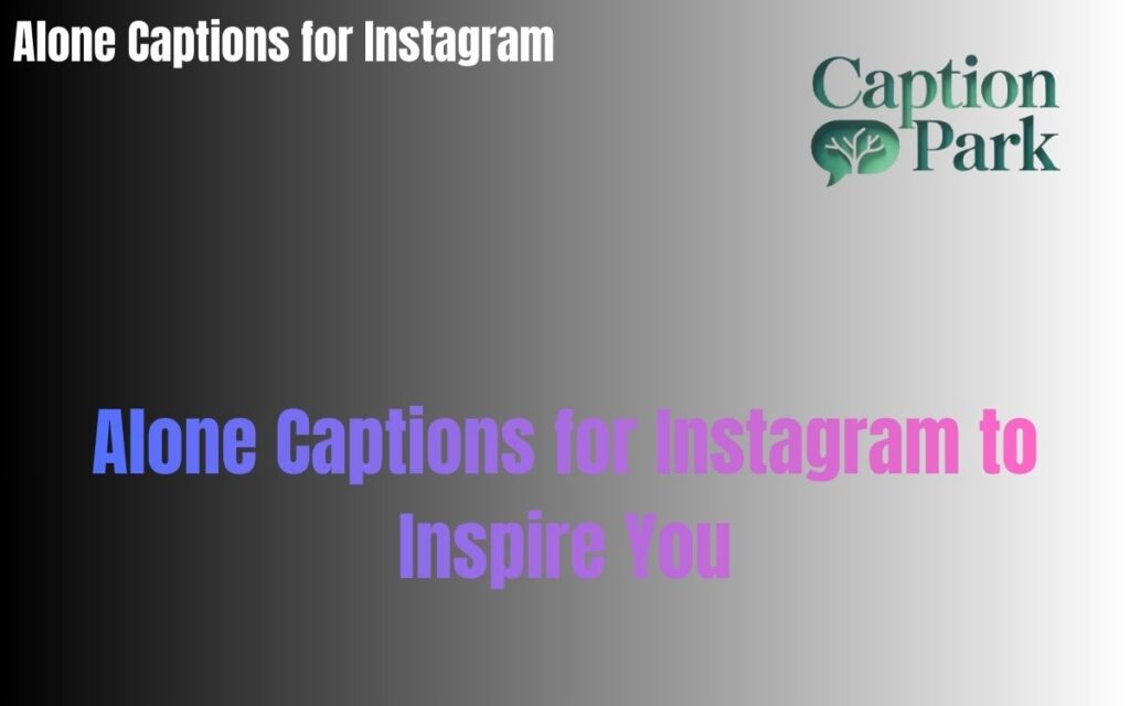 Alone Captions for Instagram to Inspire You