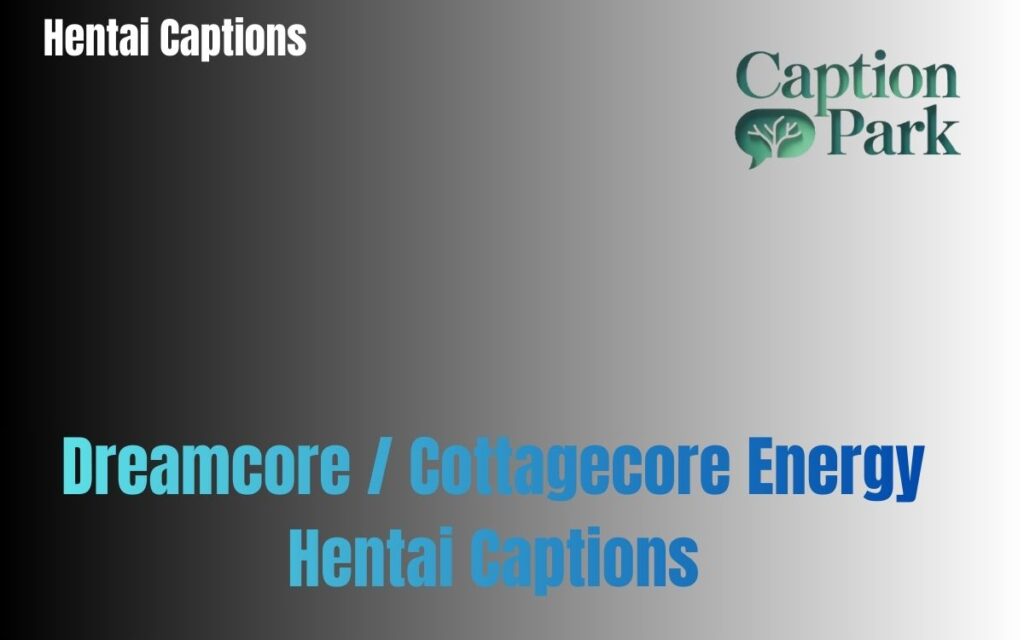 Dreamcore Cottagecore Energy Hentai Captions