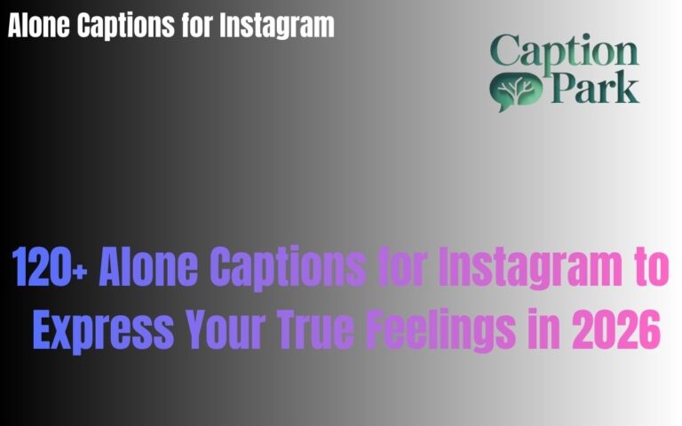 120+ Alone Captions for Instagram to Express Your True Feelings in 2026
