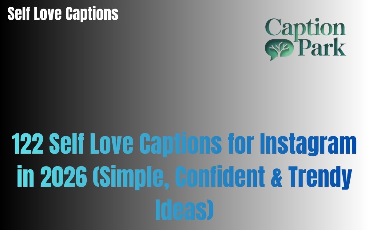 122 Self Love Captions for Instagram in 2026 (Simple, Confident & Trendy Ideas)