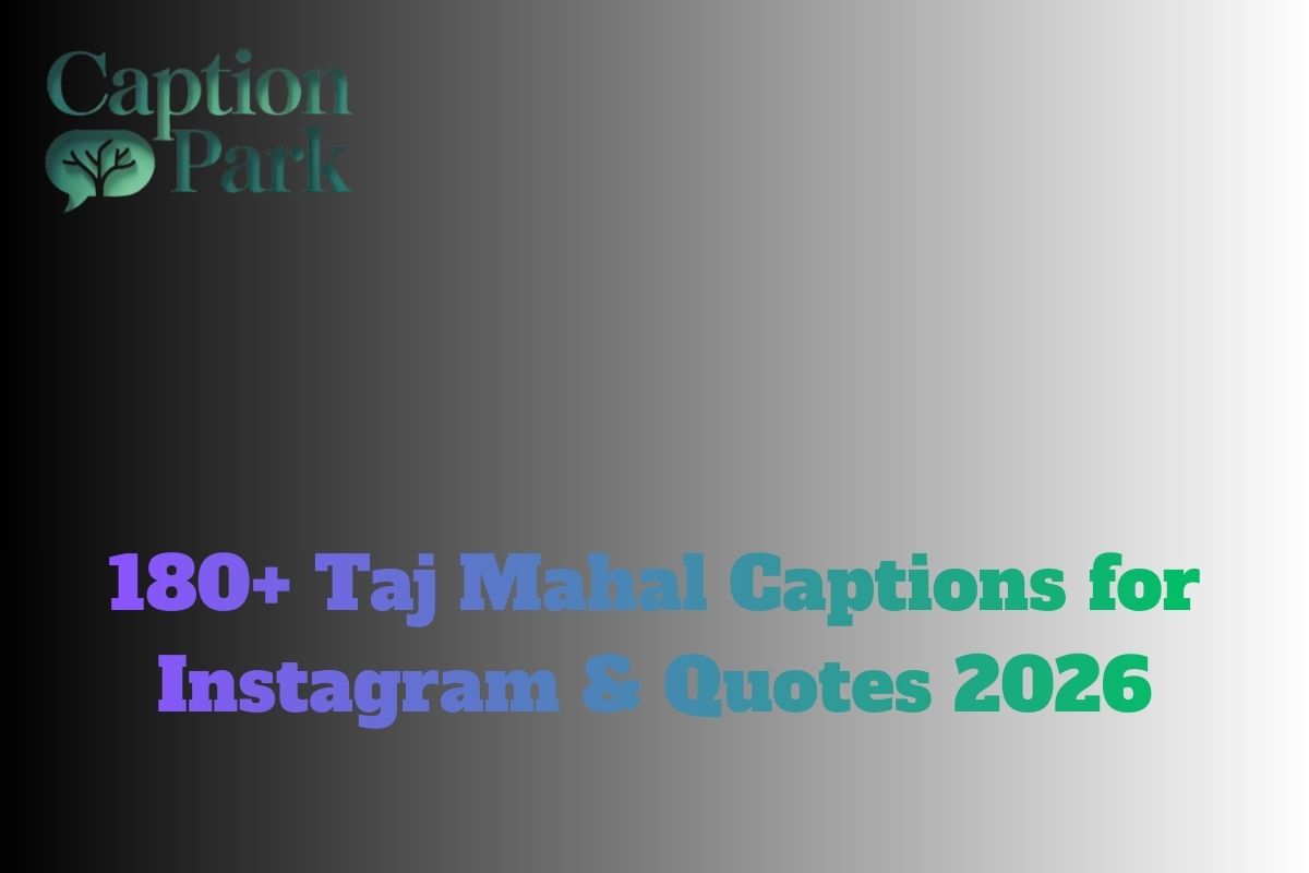 180+ Taj Mahal Captions for Instagram & Quotes 2026